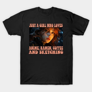 Just A Girl Who Loves Anime Ramen Coffee And Sketching Anime T-Shirt